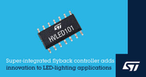 O controlador flyback da STMicroelectronics aumenta o desempenho do LED