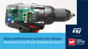 STMicroelectronics e Würth Elektronik desenvolvem ferramenta elétrica de alto desempenho