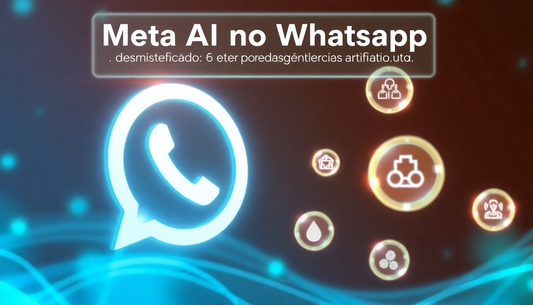 Meta AI no WhatsApp: Desmistificando 6 fatos sobre Inteligência Artificial